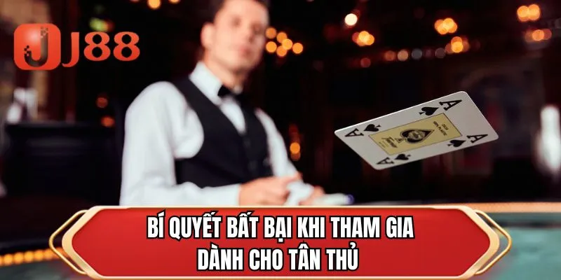 Bí quyết bất bại khi tham gia dành cho tân thủ 