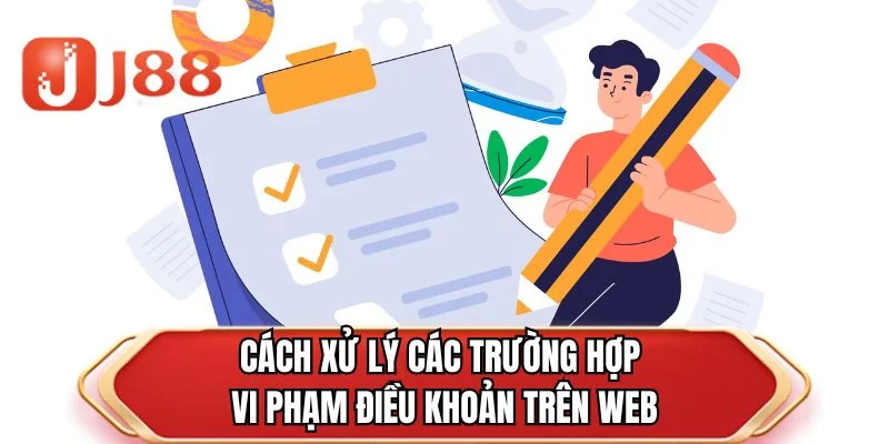 Cách xử lý các trường hợp vi phạm điều khoản trên web
