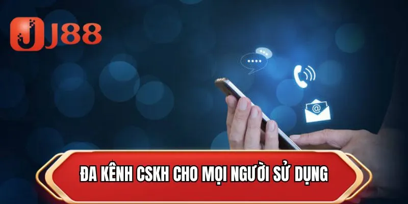 Đa kênh CSKH cho mọi người sử dụng