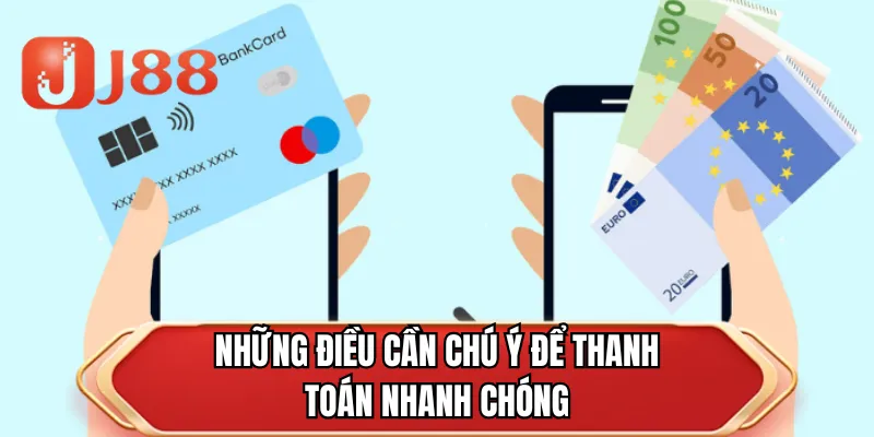 Những điều cần chú ý để thanh toán nhanh chóng