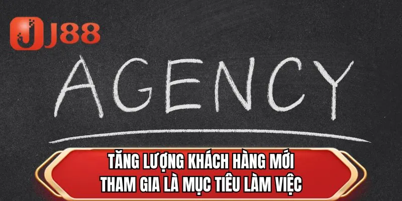Tăng lượng khách hàng mới tham gia là mục tiêu làm việc