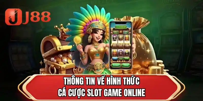 Thông tin về hình thức cá cược slot game online