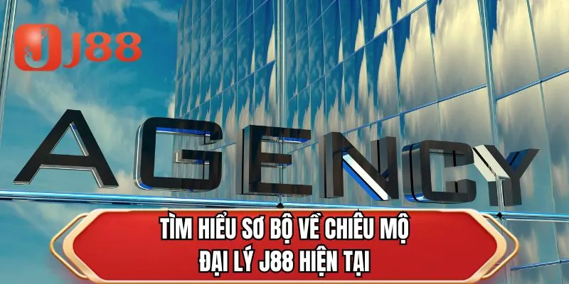 Tìm hiểu sơ bộ về chiêu mộ đại lý J88 hiện tại