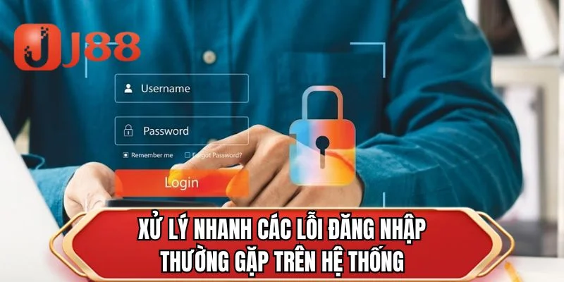 Xử lý nhanh các lỗi đăng nhập thường gặp trên hệ thống